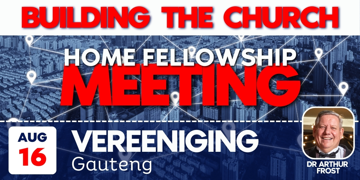 Building the Church - Vereeniging | Home Fellowship Meeting | 16 August 2024