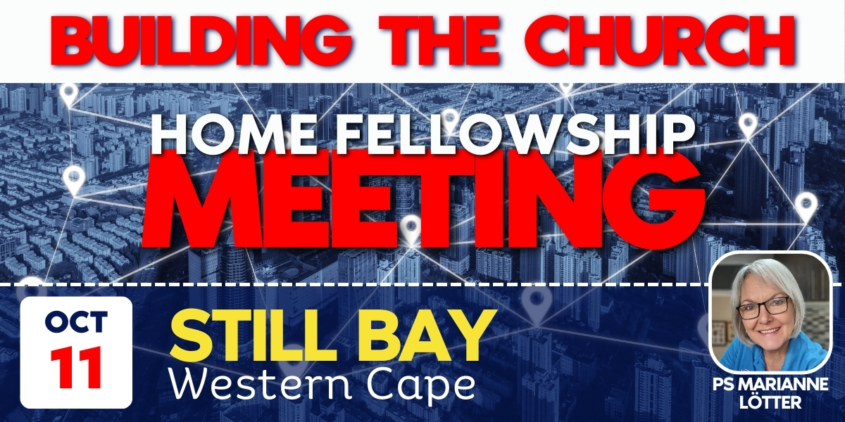 Building the Church - Still Bay | Home Fellowship Meeting | 11 October 2024