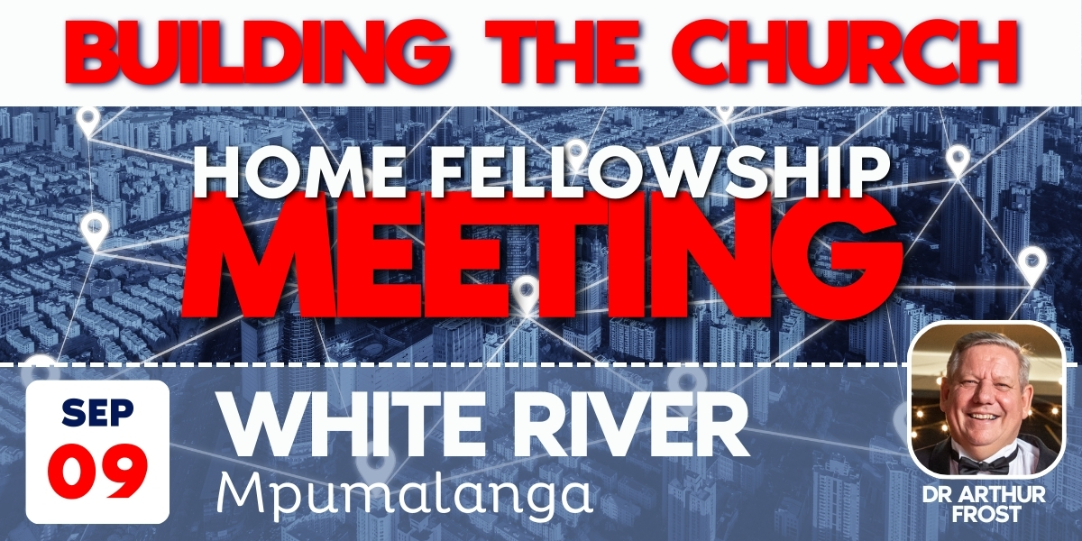 Building the Church - White River | Home Fellowship Meeting | 9 September 2024