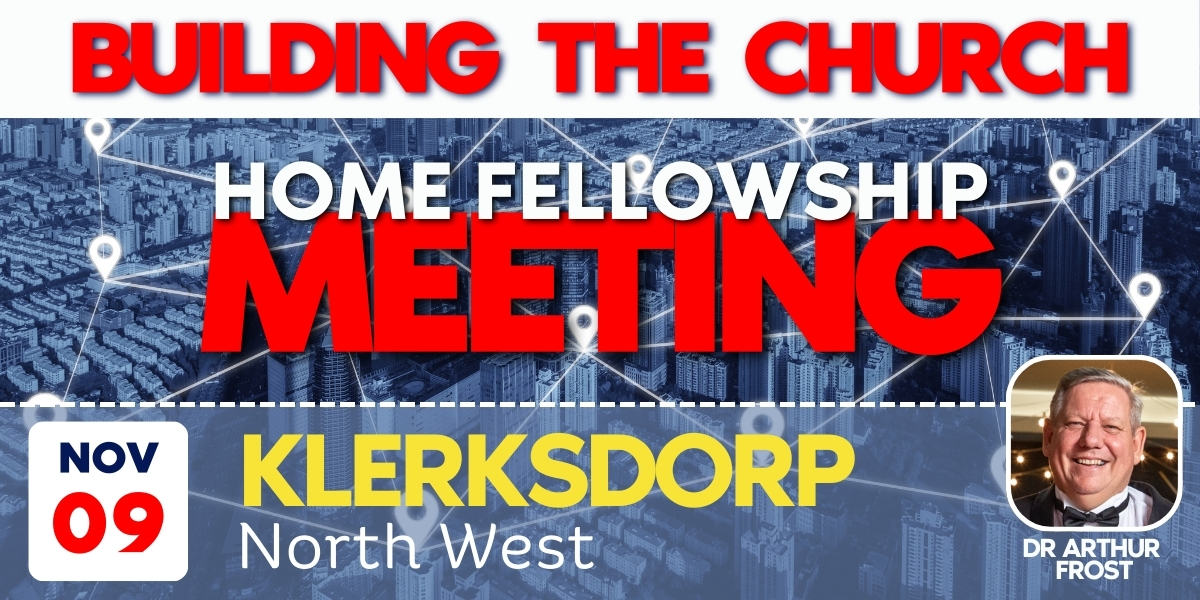 Building the Church - Klerksdorp | Home Fellowship Meeting | 9 November 2024