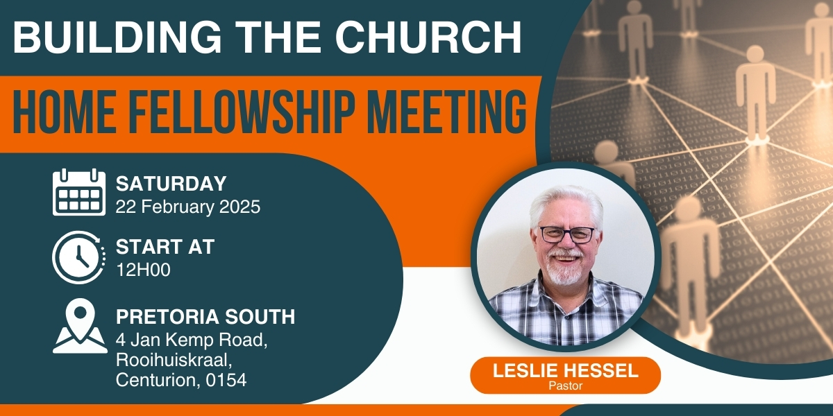 Building the Church - PTA South | Home Fellowship Meeting | 22 February 2025